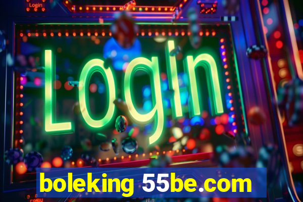 boleking 55be.com